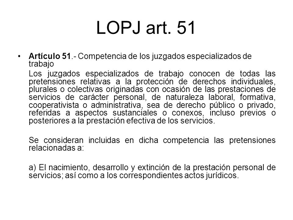 LOPJ art. 51 Artículo 51.- Competencia de los juzgados especializados de trabajo.