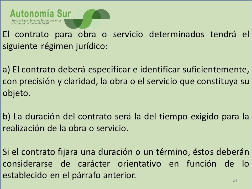 El contrato para obra o servicio determinados tendrá el siguiente régimen jurídico: