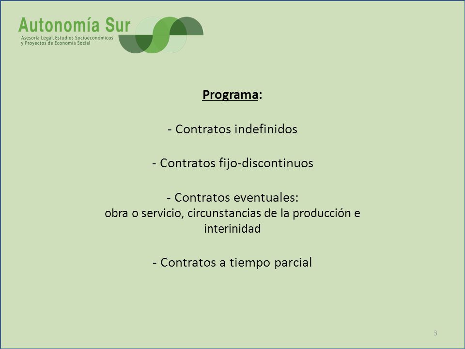 Programa: - Contratos indefinidos - Contratos fijo-discontinuos - Contratos eventuales: obra o servicio, circunstancias de la producción e interinidad - Contratos a tiempo parcial