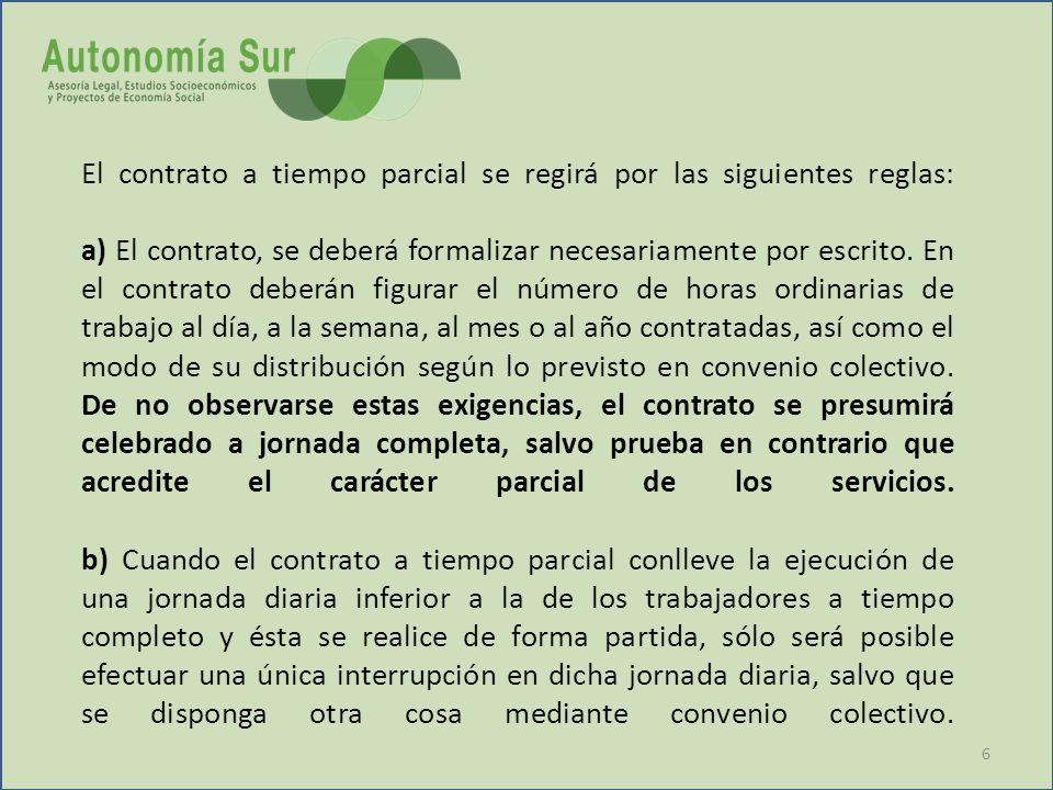 El contrato a tiempo parcial se regirá por las siguientes reglas: a) El contrato, se deberá formalizar necesariamente por escrito.