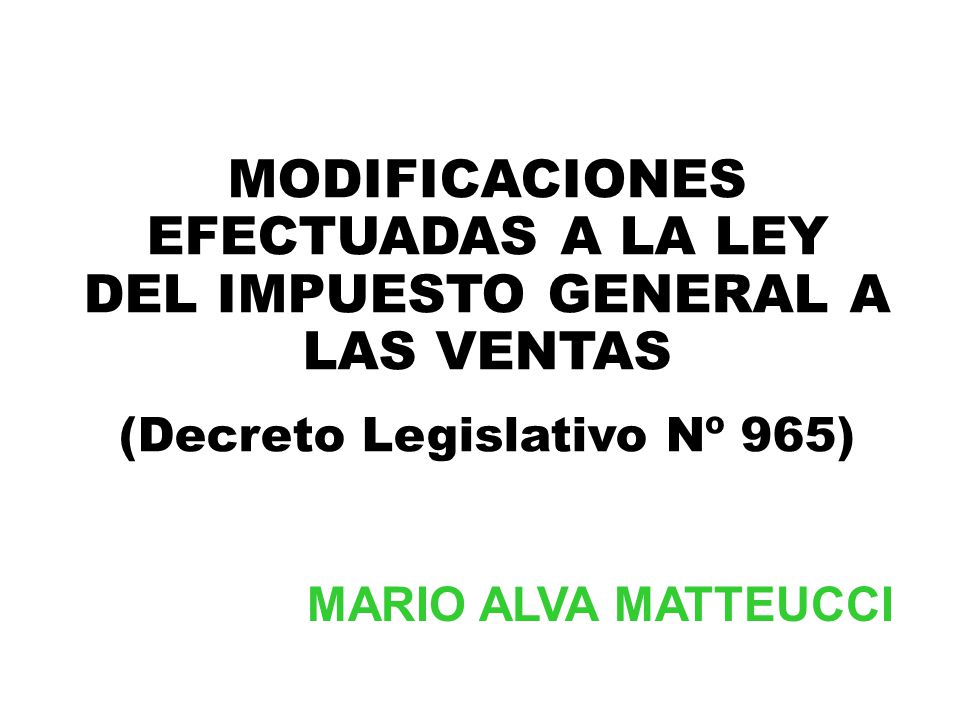 MODIFICACIONES EFECTUADAS A LA LEY DEL IMPUESTO GENERAL A LAS VENTAS