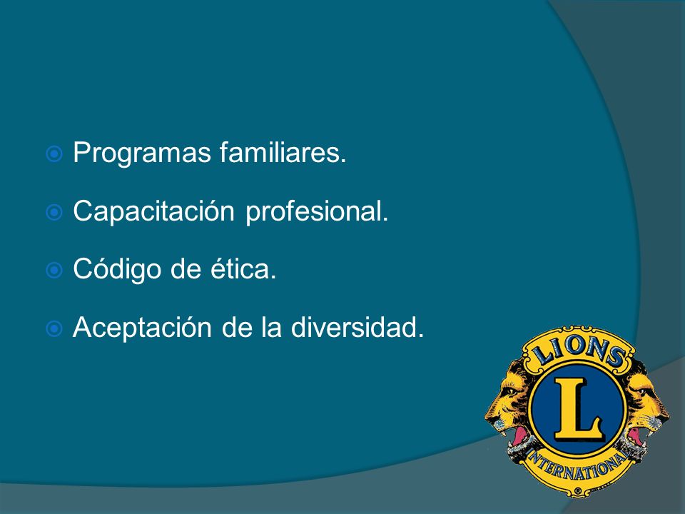 Programas familiares. Capacitación profesional. Código de ética. Aceptación de la diversidad.
