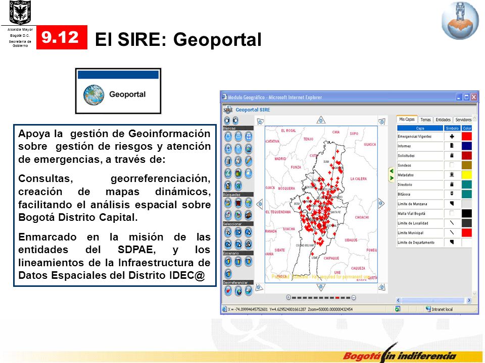 9.12 El SIRE: Geoportal. Apoya la gestión de Geoinformación sobre gestión de riesgos y atención de emergencias, a través de: