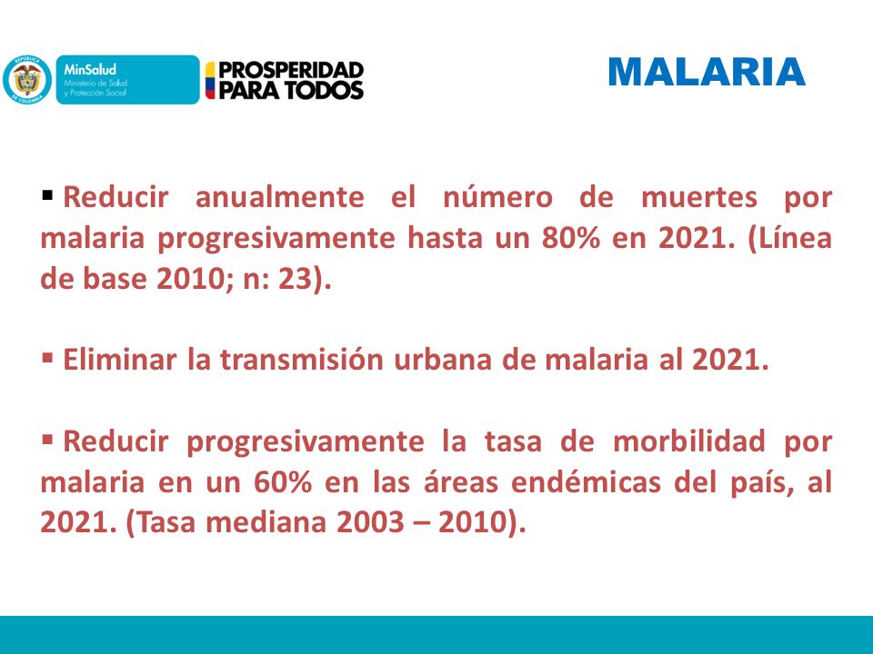MALARIA Reducir anualmente el número de muertes por malaria progresivamente hasta un 80% en (Línea de base 2010; n: 23).