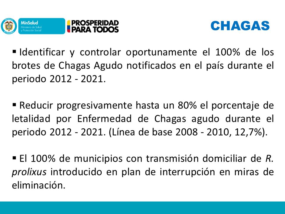 CHAGAS Identificar y controlar oportunamente el 100% de los brotes de Chagas Agudo notificados en el país durante el periodo