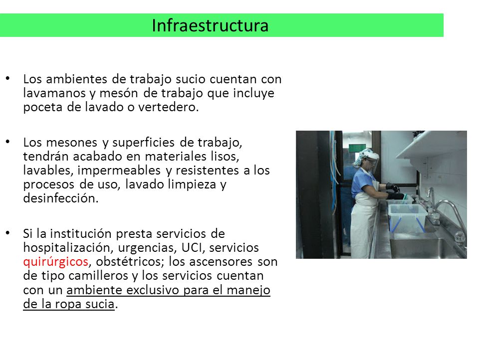 Infraestructura Los ambientes de trabajo sucio cuentan con lavamanos y mesón de trabajo que incluye poceta de lavado o vertedero.
