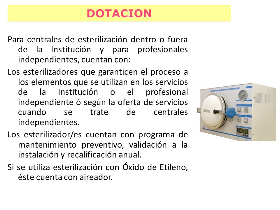 DOTACION Para centrales de esterilización dentro o fuera de la Institución y para profesionales independientes, cuentan con:
