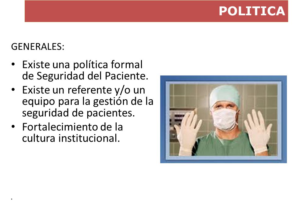 POLITICA Existe una política formal de Seguridad del Paciente.