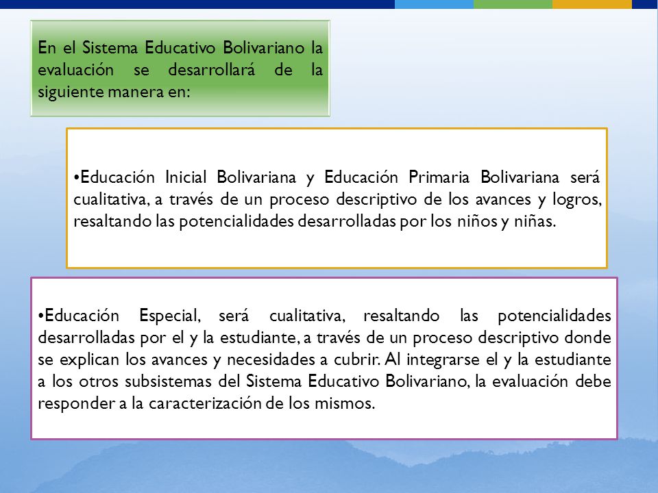 En el Sistema Educativo Bolivariano la evaluación se desarrollará de la siguiente manera en: