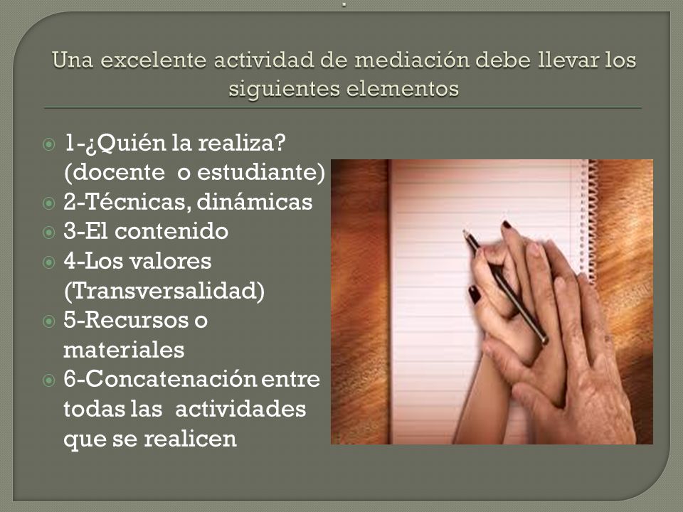 : Una excelente actividad de mediación debe llevar los siguientes elementos