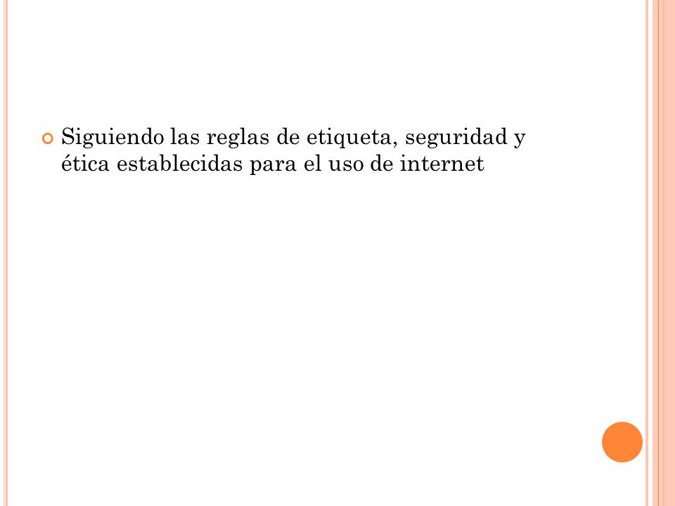 Siguiendo las reglas de etiqueta, seguridad y ética establecidas para el uso de internet