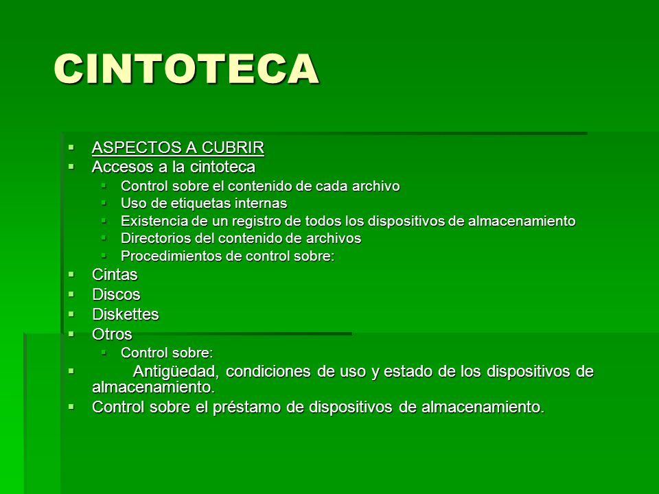 CINTOTECA ASPECTOS A CUBRIR Accesos a la cintoteca Cintas Discos