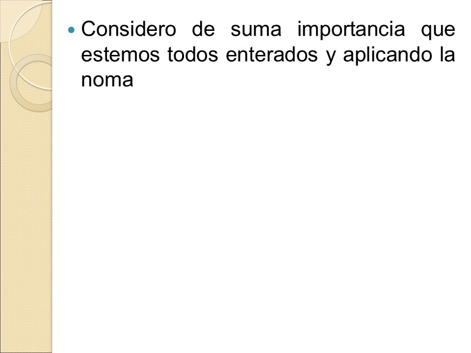 Considero de suma importancia que estemos todos enterados y aplicando la noma