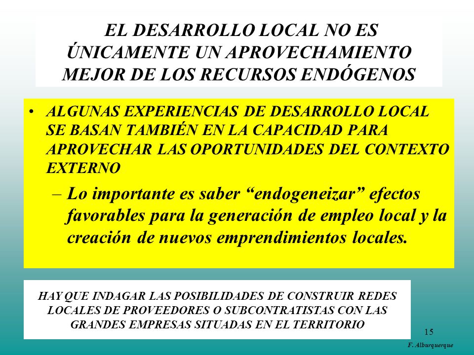 EL DESARROLLO LOCAL NO ES ÚNICAMENTE UN APROVECHAMIENTO MEJOR DE LOS RECURSOS ENDÓGENOS