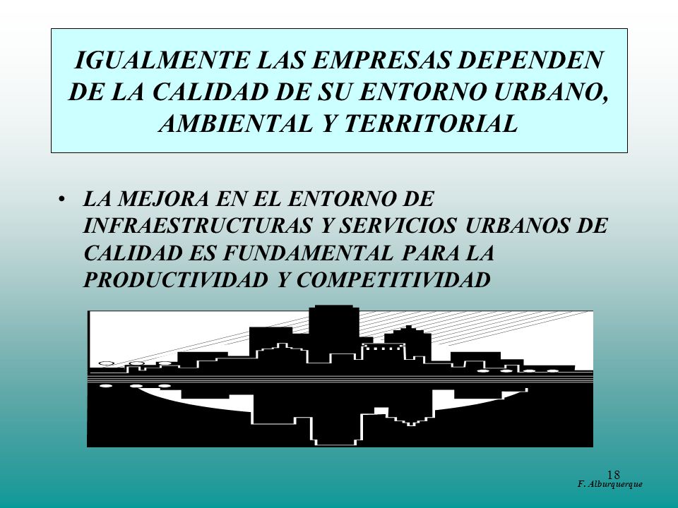IGUALMENTE LAS EMPRESAS DEPENDEN DE LA CALIDAD DE SU ENTORNO URBANO, AMBIENTAL Y TERRITORIAL