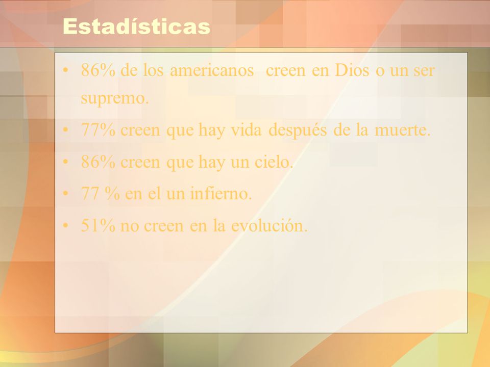 Estadísticas 86% de los americanos creen en Dios o un ser supremo.