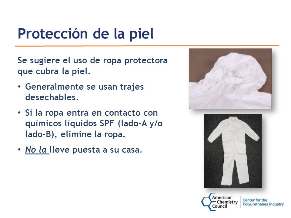 Protección de la piel Se sugiere el uso de ropa protectora que cubra la piel. Generalmente se usan trajes desechables.