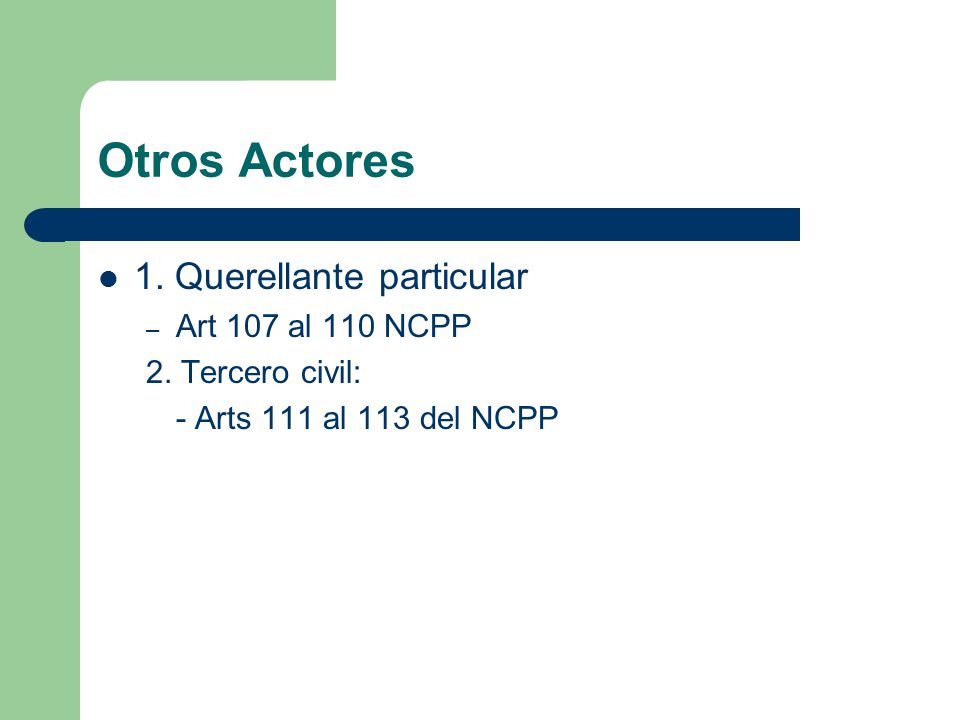 Otros Actores 1. Querellante particular Art 107 al 110 NCPP