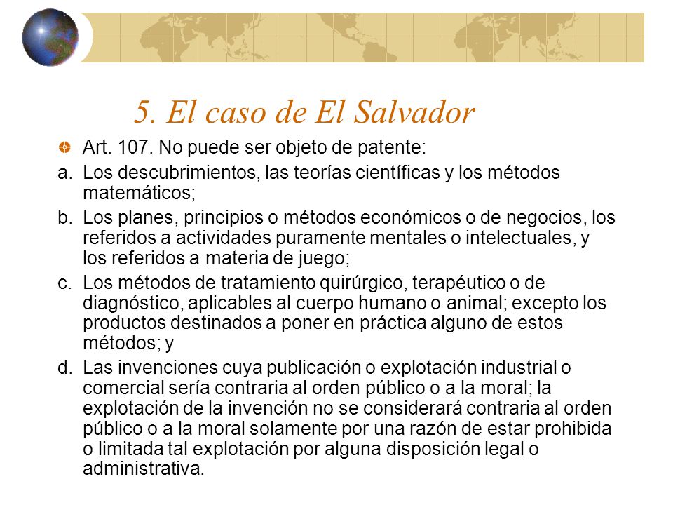 5. El caso de El Salvador Art No puede ser objeto de patente: