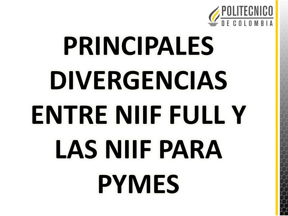 PRINCIPALES DIVERGENCIAS ENTRE NIIF FULL Y LAS NIIF PARA PYMES