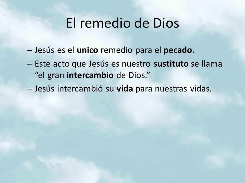El remedio de Dios Jesús es el unico remedio para el pecado.