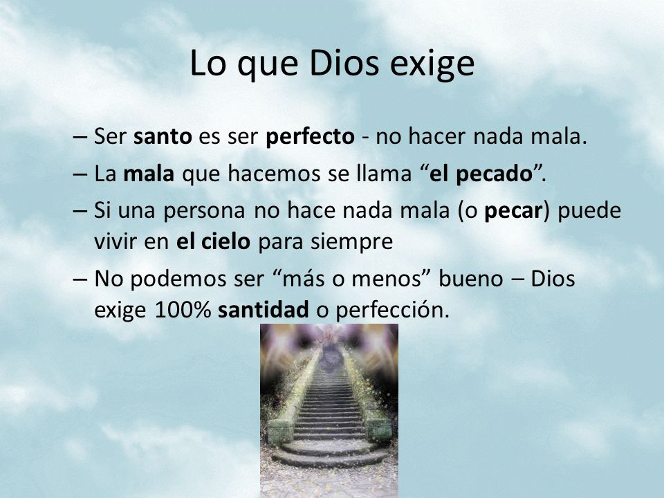 Lo que Dios exige Ser santo es ser perfecto - no hacer nada mala.