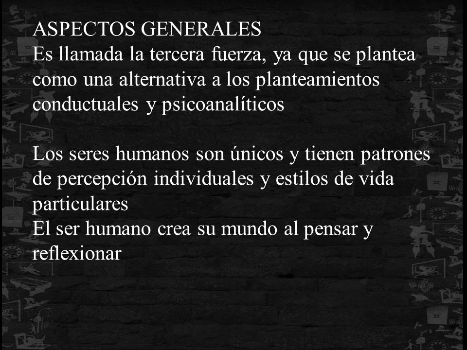 ASPECTOS GENERALES Es llamada la tercera fuerza, ya que se plantea. como una alternativa a los planteamientos.