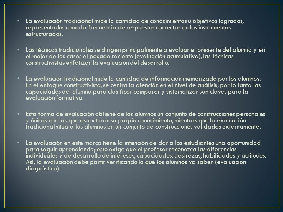 La evaluación tradicional mide la cantidad de conocimientos u objetivos logrados, representados como la frecuencia de respuestas correctas en los instrumentos estructurados.