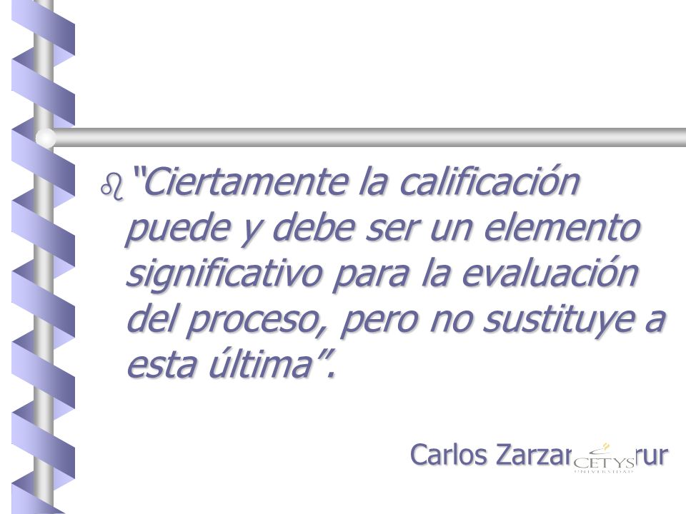 Ciertamente la calificación puede y debe ser un elemento significativo para la evaluación del proceso, pero no sustituye a esta última .