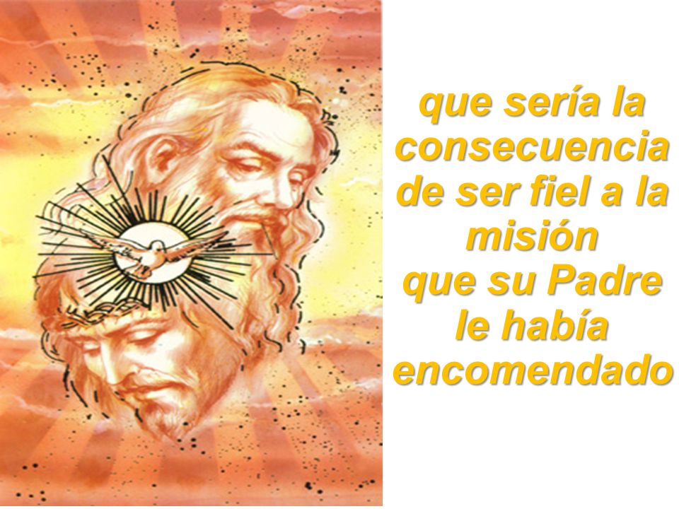 que sería la consecuencia que su Padre le había encomendado