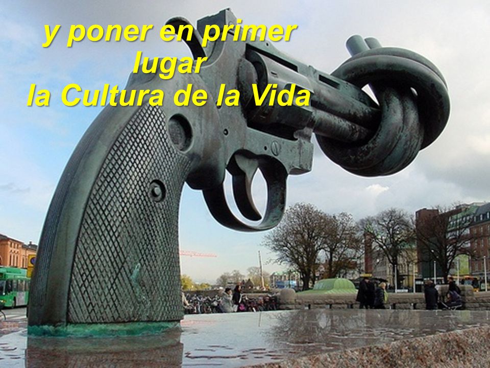 y poner en primer lugar la Cultura de la Vida