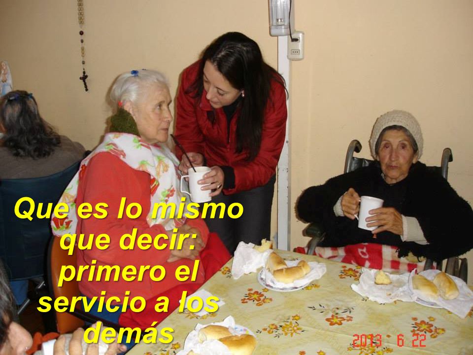 Que es lo mismo que decir: primero el servicio a los demás