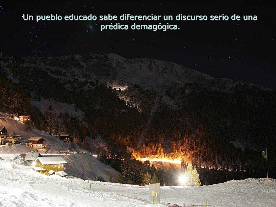 Un pueblo educado sabe diferenciar un discurso serio de una prédica demagógica.