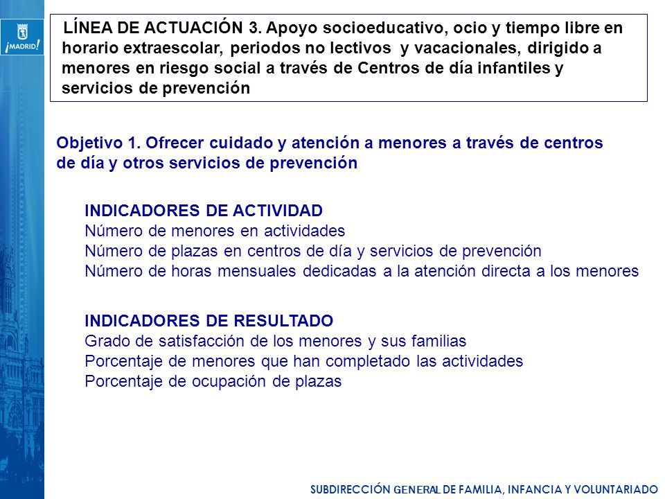 LÍNEA DE ACTUACIÓN 3. Apoyo socioeducativo, ocio y tiempo libre en horario extraescolar, periodos no lectivos y vacacionales, dirigido a menores en riesgo social a través de Centros de día infantiles y servicios de prevención