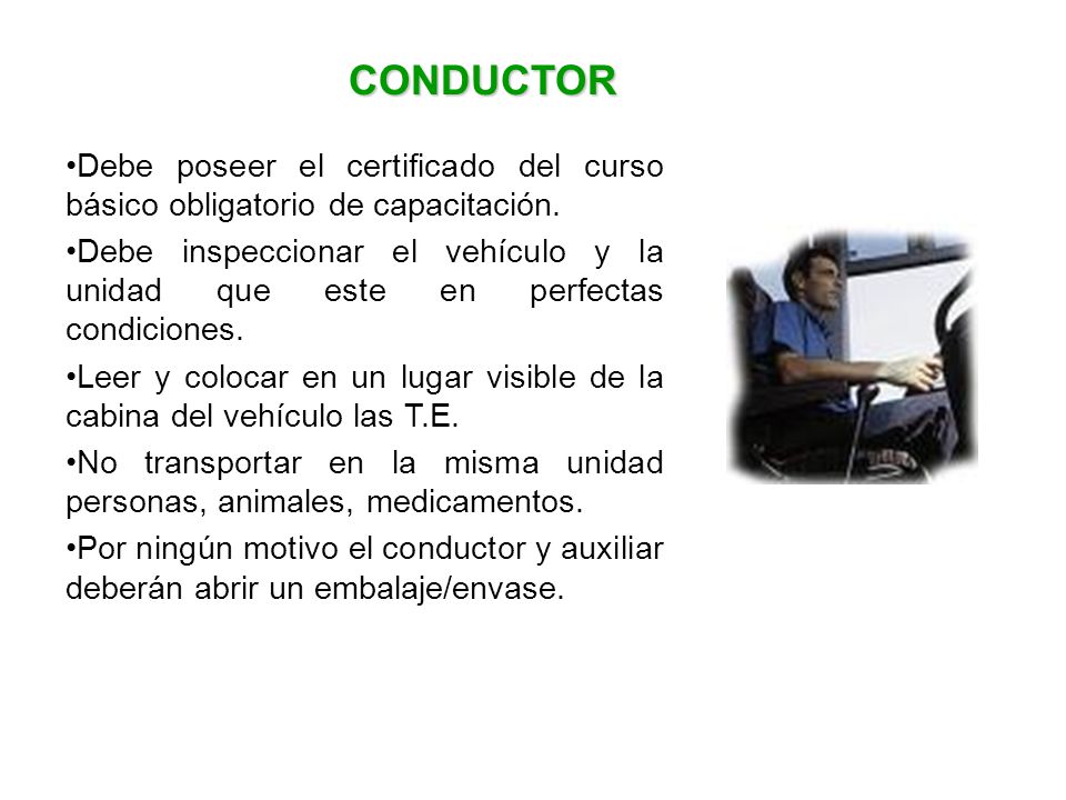 CONDUCTOR Debe poseer el certificado del curso básico obligatorio de capacitación.
