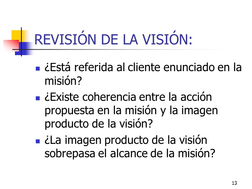 REVISIÓN DE LA VISIÓN: ¿Está referida al cliente enunciado en la misión