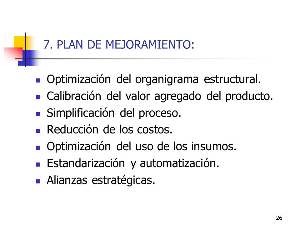 7. PLAN DE MEJORAMIENTO: Optimización del organigrama estructural. Calibración del valor agregado del producto.