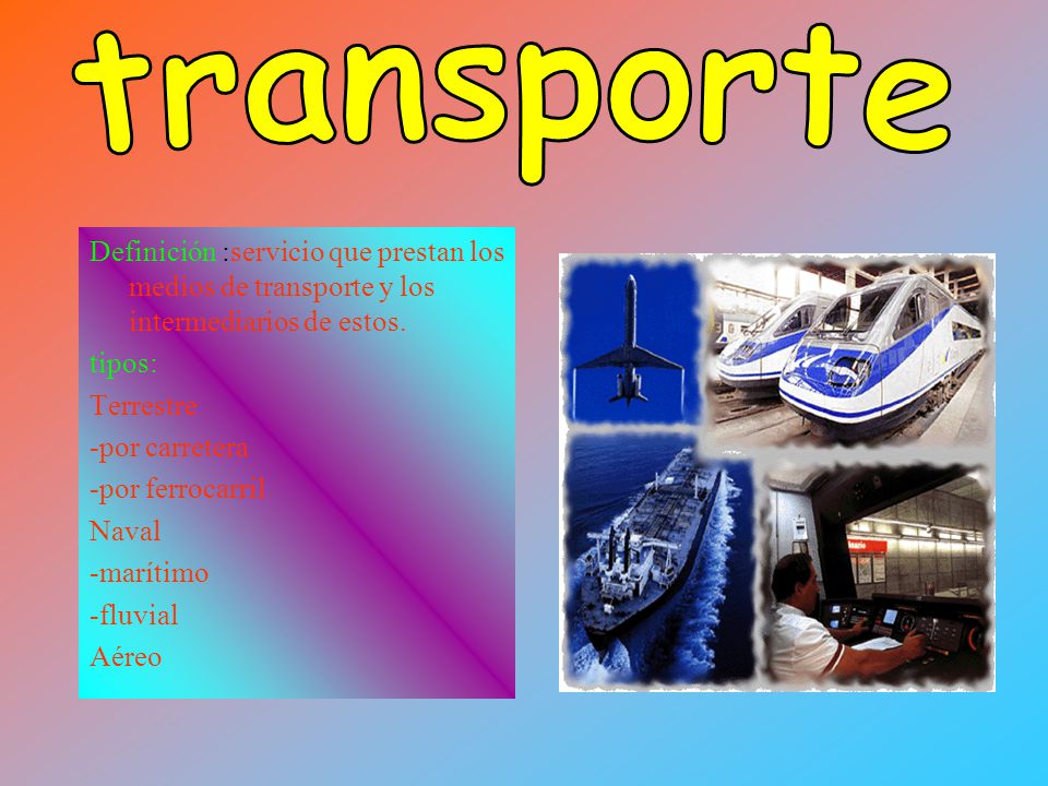 transporte Definición :servicio que prestan los medios de transporte y los intermediarios de estos.
