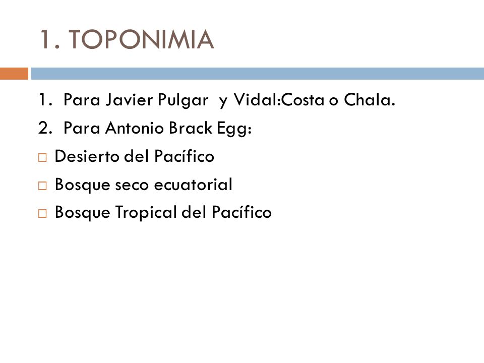 1. TOPONIMIA 1. Para Javier Pulgar y Vidal:Costa o Chala.