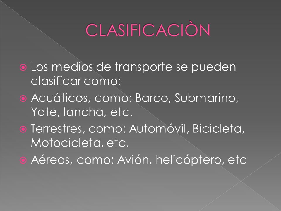 CLASIFICACIÒN Los medios de transporte se pueden clasificar como: