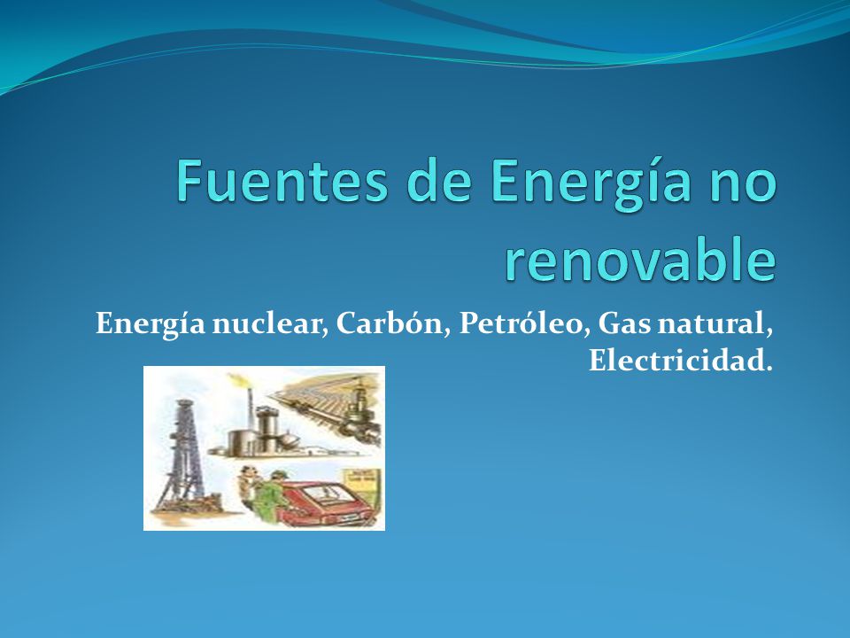 Fuentes de Energía no renovable
