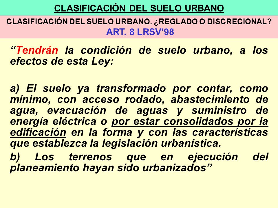 Tendrán la condición de suelo urbano, a los efectos de esta Ley:
