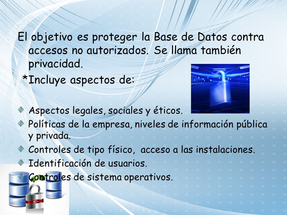 El objetivo es proteger la Base de Datos contra accesos no autorizados