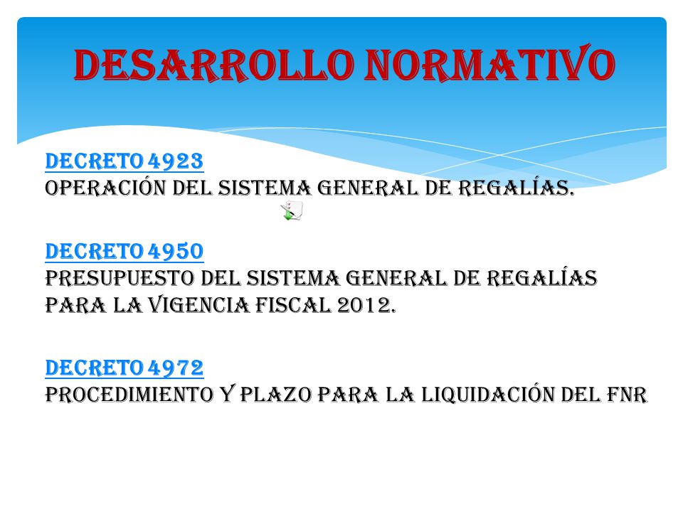 DESARROLLO NORMATIVO Decreto 4923 Operación del Sistema General de Regalías.