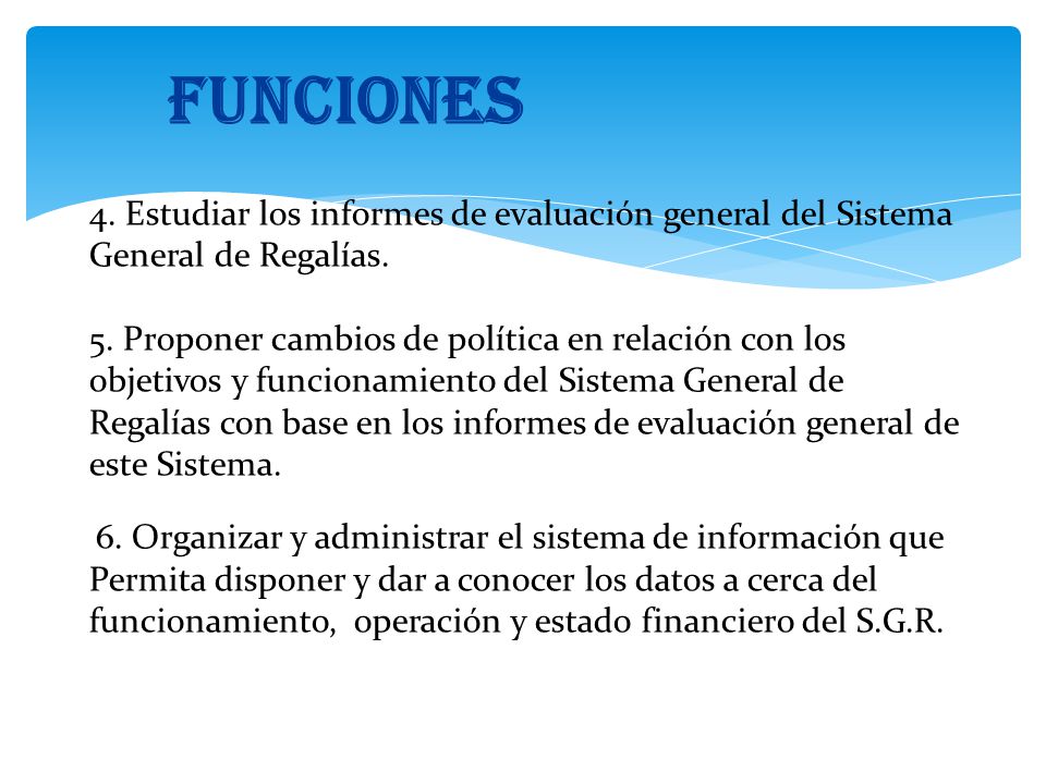 FUNCIONES 4. Estudiar los informes de evaluación general del Sistema General de Regalías.
