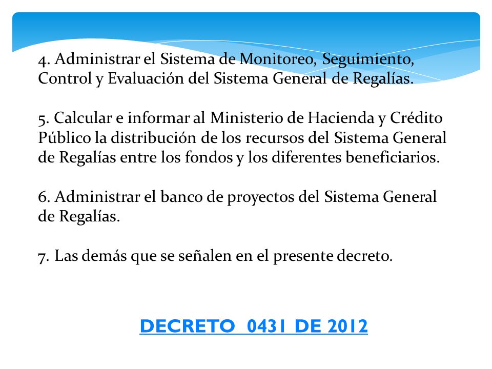 4. Administrar el Sistema de Monitoreo, Seguimiento, Control y Evaluación del Sistema General de Regalías.