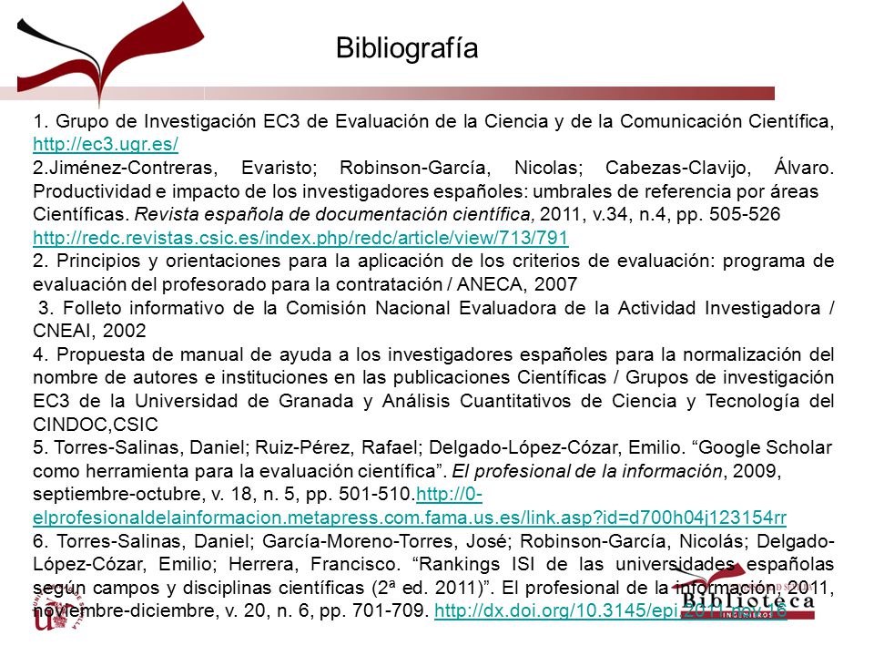 Bibliografía 1. Grupo de Investigación EC3 de Evaluación de la Ciencia y de la Comunicación Científica,