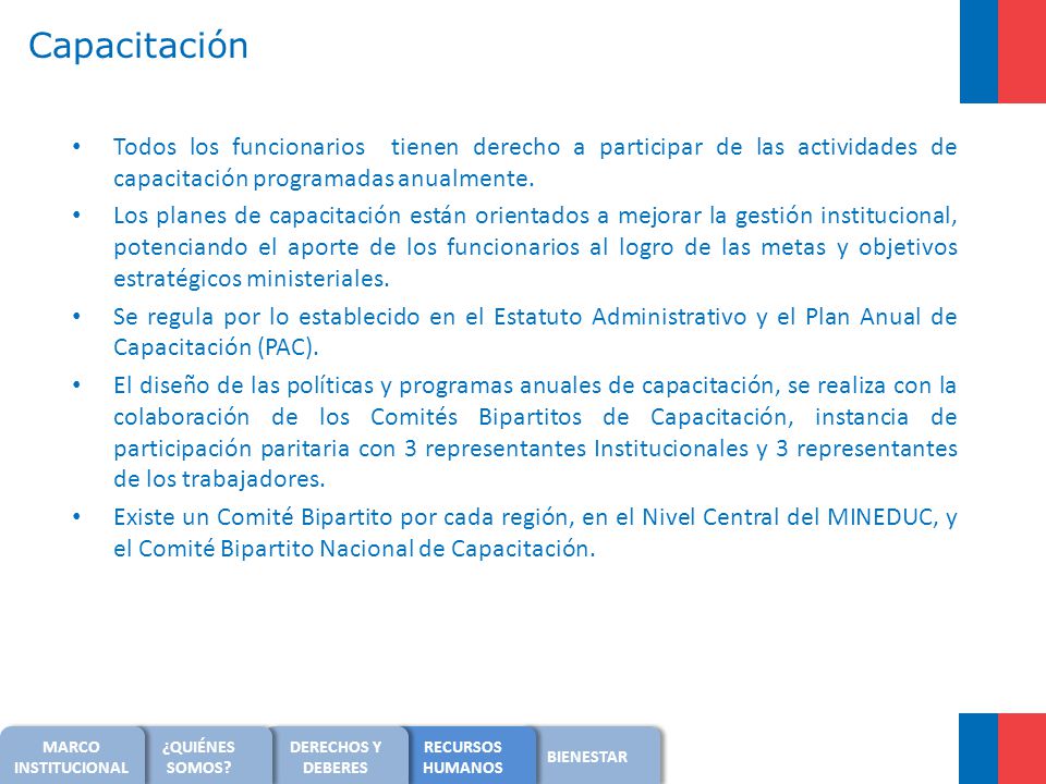 Capacitación Todos los funcionarios tienen derecho a participar de las actividades de capacitación programadas anualmente.