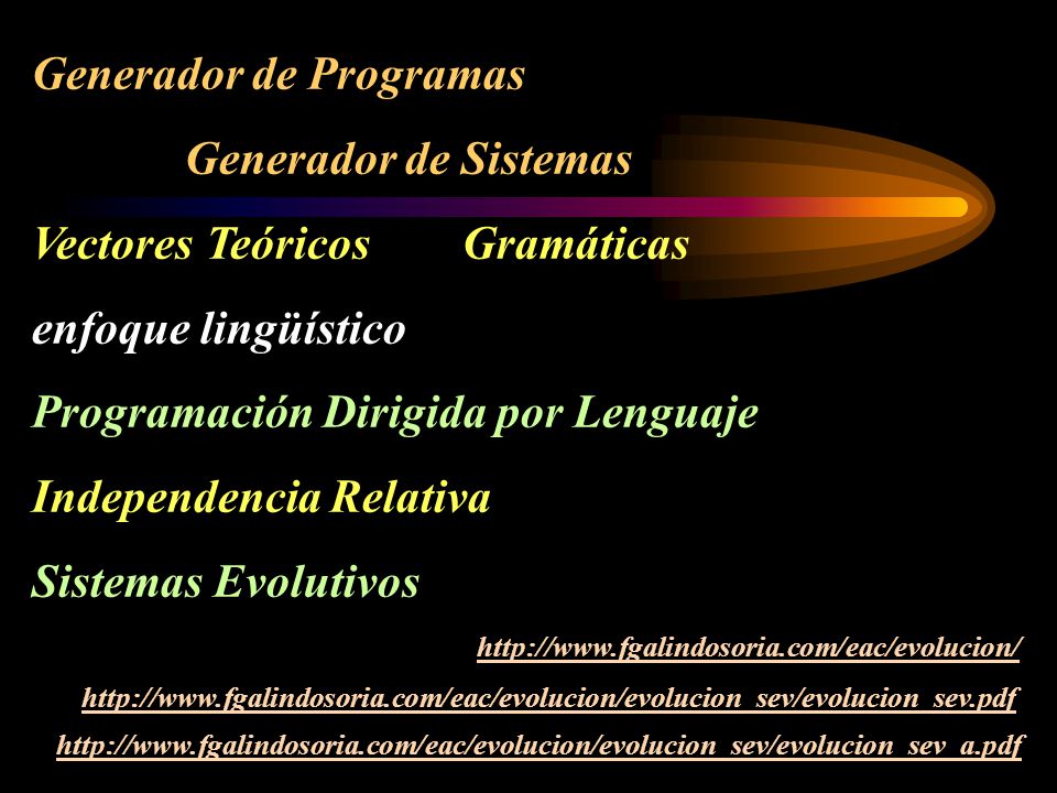 Generador de Programas Generador de Sistemas Vectores Teóricos Gramáticas enfoque lingüístico Programación Dirigida por Lenguaje Independencia Relativa Sistemas Evolutivos