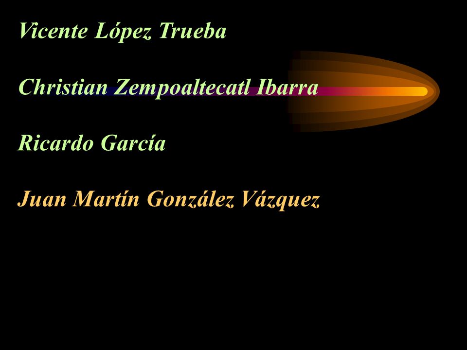 Vicente López Trueba Christian Zempoaltecatl Ibarra Ricardo García Juan Martín González Vázquez